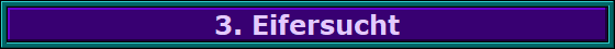 3. Eifersucht