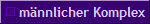 m�nnlicher Komplex